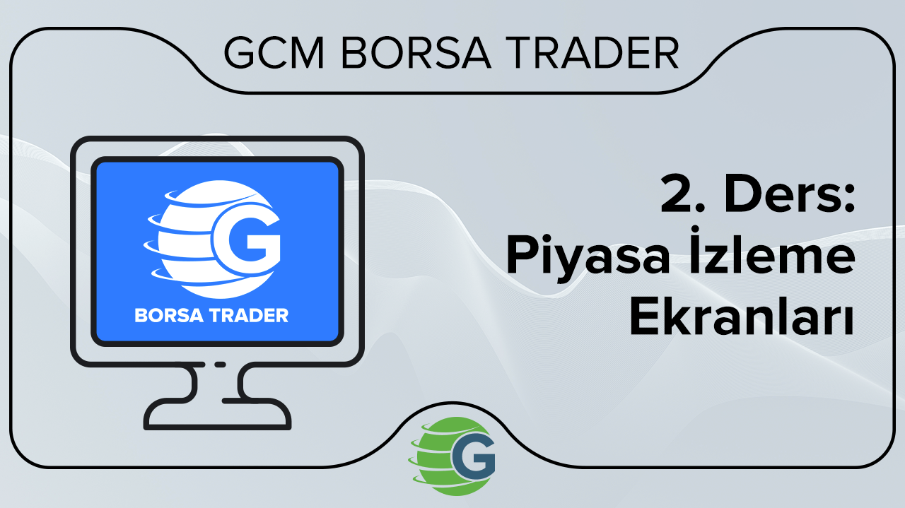 2. Ders: Piyasa İzleme Ekranları